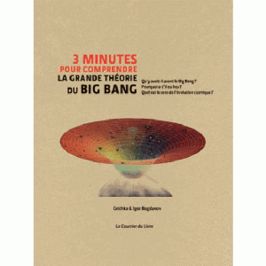 3 minutes pour comprendre la grande théorie du big bang